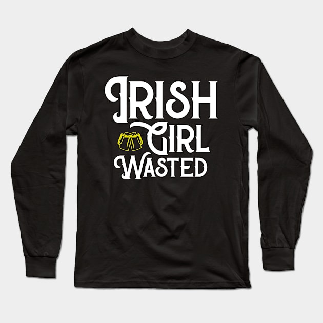 Irish Girl Wasted Funny St. Patrick's Day Long Sleeve T-Shirt by trendingoriginals